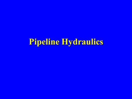 Pipeline Hydraulics.