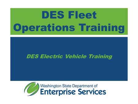 DES Fleet Operations Training DES Electric Vehicle Training.