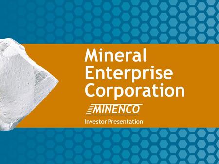 1 Mineral Enterprise Corporation Investor Presentation MINENCO.