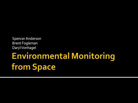 Spencer Anderson Brent Fogleman Daryl Vonhagel.  Objectives:  C-band (w = 3.8 – 7.5 cm) & X-band (w = 2.4 – 3.8 cm) IFSAR to acquire topographic data.