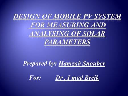 Prepared by: Hamzah Snouber For: Dr. I mad Breik.