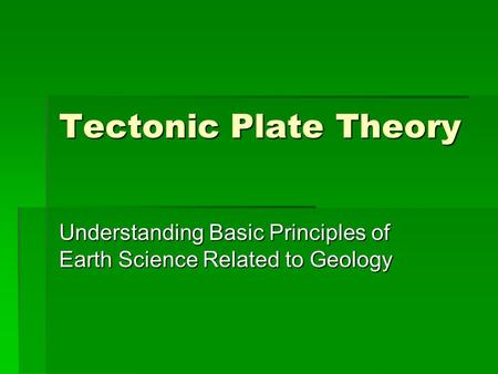 Tectonic Plate Theory Understanding Basic Principles of Earth Science Related to Geology.