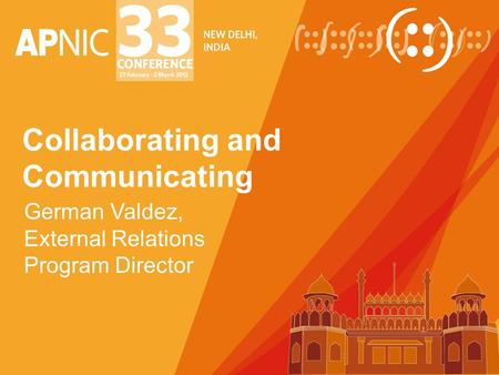 Collaborating and Communicating German Valdez, External Relations Program Director.