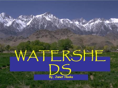 WATERSHEDS By, Janet Hooks.