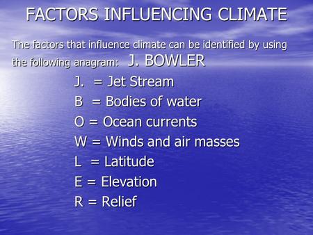 FACTORS INFLUENCING CLIMATE