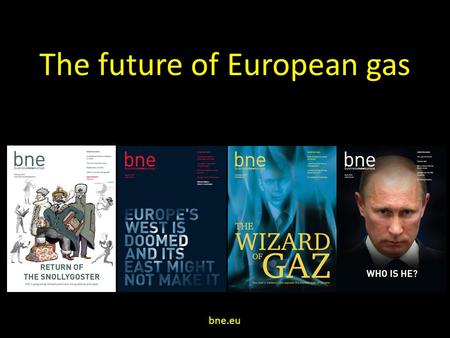 The future of European gas bne.eu. The Russian gas business.