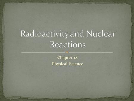 Radioactivity and Nuclear Reactions