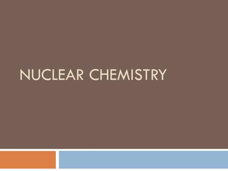 NUCLEAR CHEMISTRY. The Isotopic Symbol nucleons  Remember that the nucleus is comprised of the two nucleons, protons(p) and neutrons(n). atomic number.