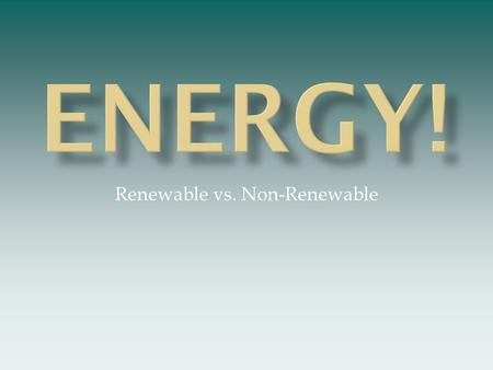 Renewable vs. Non-Renewable.  Fission  Fission - a nuclear reaction in which a neutron strikes a relatively large atomic nucleus, which then splits.