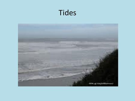 Tides.