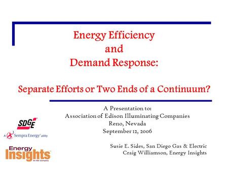 Energy Efficiency and Demand Response: Separate Efforts or Two Ends of a Continuum? A Presentation to: Association of Edison Illuminating Companies Reno,