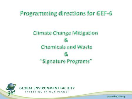 GEF and the Conventions The Global Environment Facility: Is the financial mechanism for the Stockholm Convention on Persistent Organic Pollutants Is the.