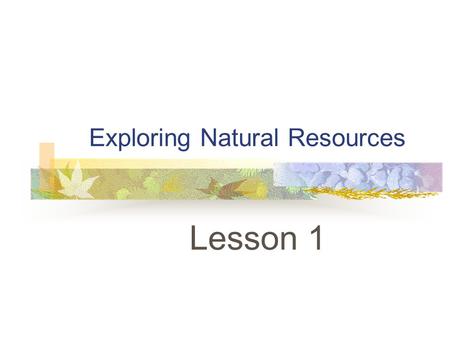 Exploring Natural Resources