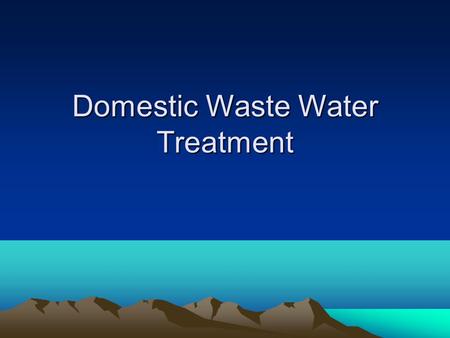 Domestic Waste Water Treatment