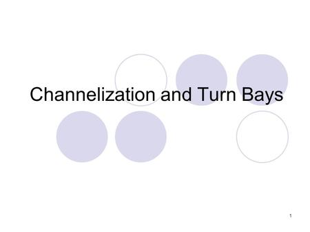 1 Channelization and Turn Bays. 2 Island Channelization flush, paved, and delineated with markings – or unpaved and delineated with pavement edge and.