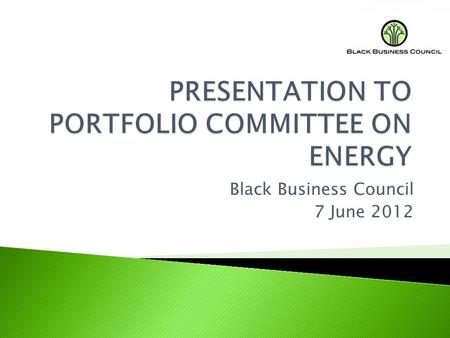 Black Business Council 7 June 2012. 1. South African partner : 40 % 2. Local content, job creation & BEE: 30 % 3. Contribution towards local community.