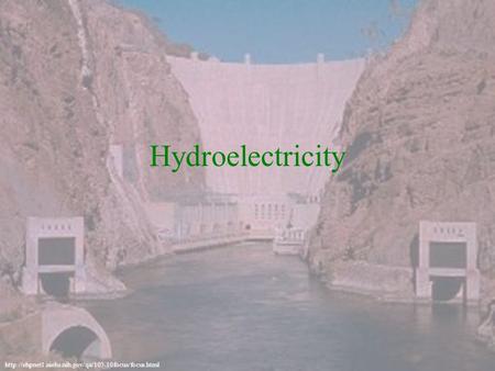 Hydroelectricity.