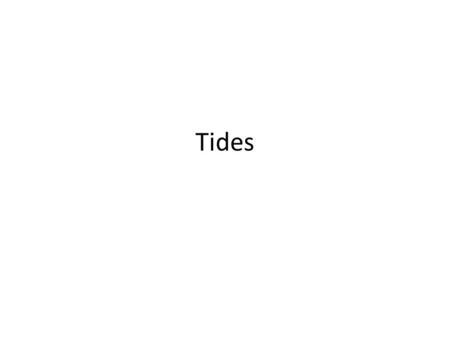 Tides.