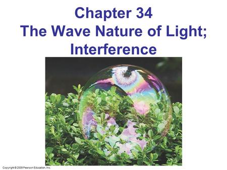 Chapter 34 The Wave Nature of Light; Interference