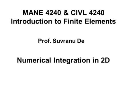 MANE 4240 & CIVL 4240 Introduction to Finite Elements