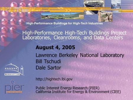 1 Page 1 Public Interest Energy Research (PIER) California Institute for Energy & Environment (CIEE) Lawrence Berkeley National Laboratory Bill Tschudi.