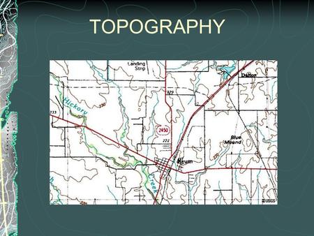 TOPOGRAPHY. What is a Topographic Map? Earth's surface shape shown by contour lines Contour lines - lines connecting points of equal elevation measure.