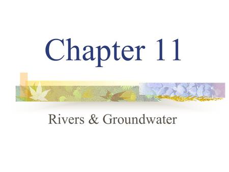 Chapter 11 Rivers & Groundwater.