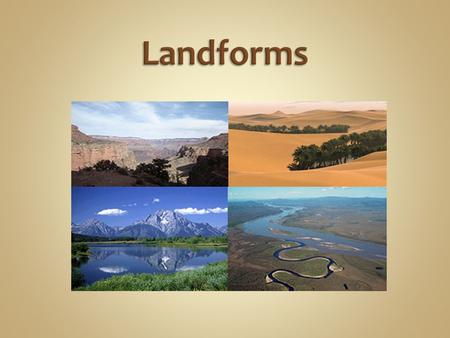 Landforms.