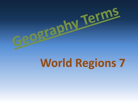 Geography Terms World Regions 7.