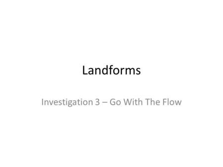 Investigation 3 – Go With The Flow