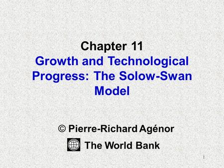 Chapter 11 Growth and Technological Progress: The Solow-Swan Model