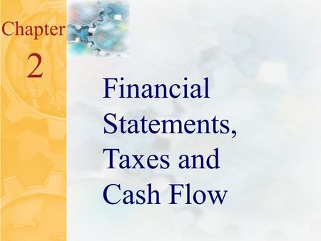 McGraw-Hill/Irwin ©2001 The McGraw-Hill Companies All Rights Reserved 2.0 Chapter 2 Financial Statements, Taxes and Cash Flow.