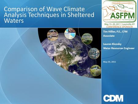 Comparison of Wave Climate Analysis Techniques in Sheltered Waters May 19, 2011 Tim Hillier, P.E., CFM Associate Lauren Klonsky Water Resources Engineer.