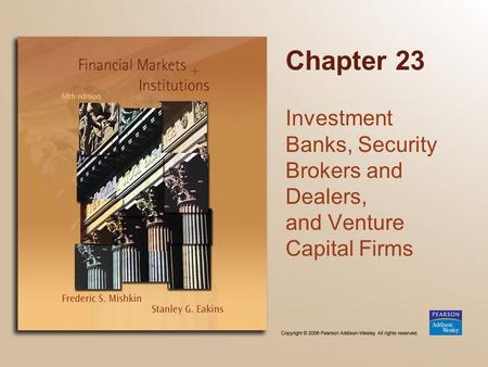 Chapter 23 Investment Banks, Security Brokers and Dealers, and Venture Capital Firms.