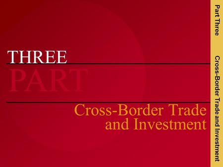 PART THREE Cross-Border Trade and Investment