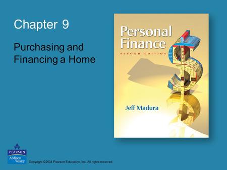 Copyright ©2004 Pearson Education, Inc. All rights reserved. Chapter 9 Purchasing and Financing a Home.