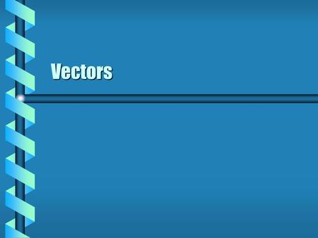 Vectors. Two Operations  Many familiar sets have two operations. Sets: Z, R, 2  2 real matrices M 2 ( R )Sets: Z, R, 2  2 real matrices M 2 ( R ) Addition.