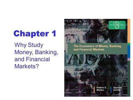 Chapter 1 Why Study Money, Banking, and Financial Markets?