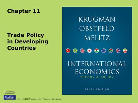 Copyright © 2012 Pearson Addison-Wesley. All rights reserved. Chapter 11 Trade Policy in Developing Countries.