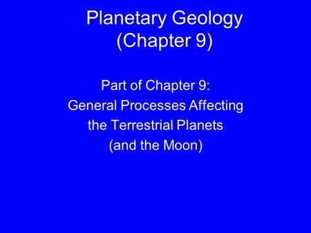 Planetary Geology (Chapter 9)