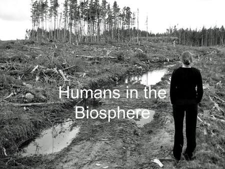 Humans in the Biosphere