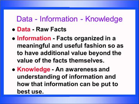 Data - Information - Knowledge