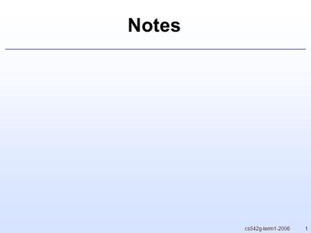 1cs542g-term1-2006 Notes. 2 Solving Nonlinear Systems  Most thoroughly explored in the context of optimization  For systems arising in implicit time.