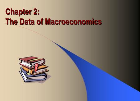 Chapter 2: The Data of Macroeconomics