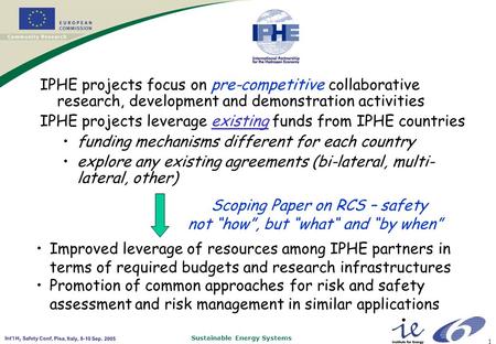 Sustainable Energy Systems Int’l H 2 Safety Conf, Pisa, Italy, 8-10 Sep. 2005 1 IPHE projects focus on pre-competitive collaborative research, development.