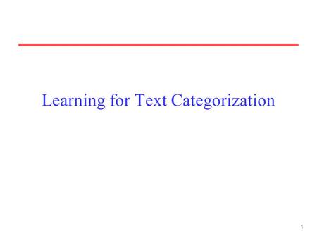 Learning for Text Categorization