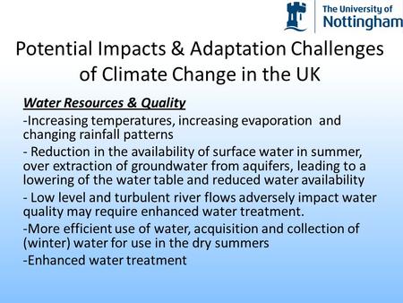 Potential Impacts & Adaptation Challenges of Climate Change in the UK Water Resources & Quality -Increasing temperatures, increasing evaporation and changing.