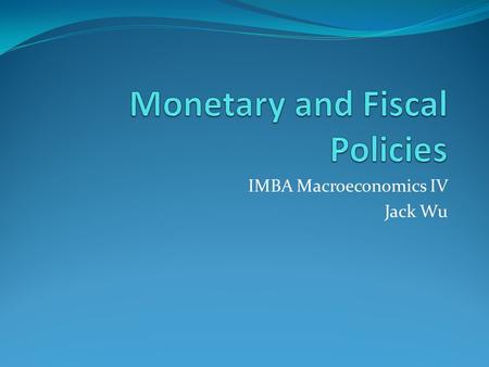 Monetary and Fiscal Policies