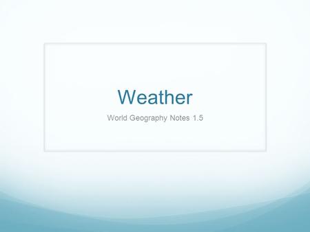 Weather World Geography Notes 1.5. Atmosphere Atmosphere is a thin layer of gases This protects the surface from Temperature extremes (acts as insulation)