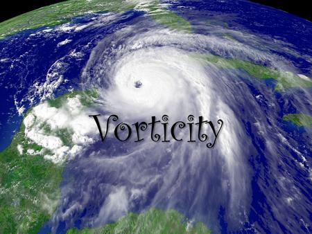 Vorticity.